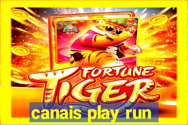 canais play run